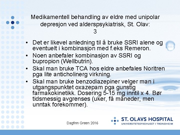 Medikamentell behandling av eldre med unipolar depresjon ved alderspsykiatrisk, St. Olav: 3 • Det