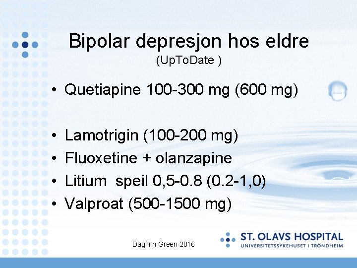 Bipolar depresjon hos eldre (Up. To. Date ) • Quetiapine 100 300 mg (600