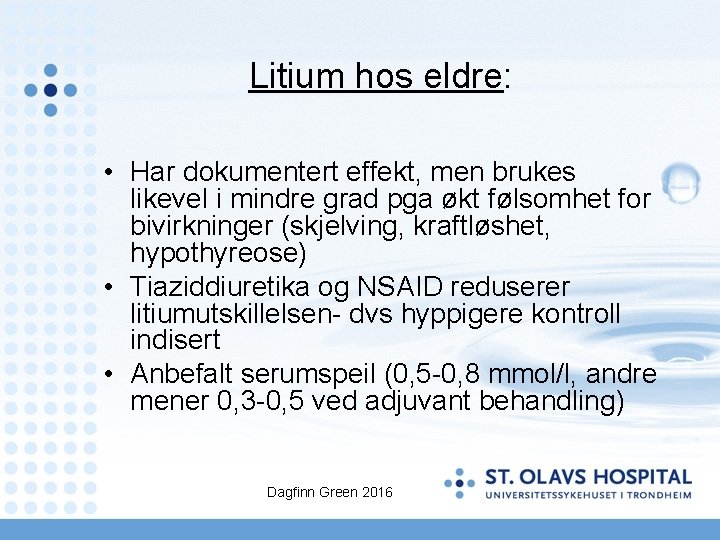 Litium hos eldre: • Har dokumentert effekt, men brukes likevel i mindre grad pga