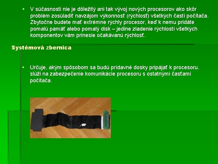 § V súčasnosti nie je dôležitý ani tak vývoj nových procesorov ako skôr problém