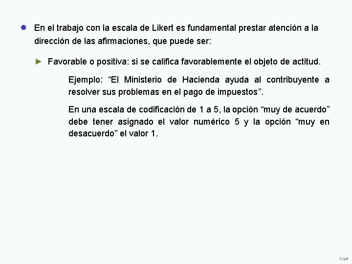 ● En el trabajo con la escala de Likert es fundamental prestar atención a