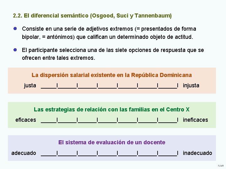 2. 2. El diferencial semántico (Osgood, Suci y Tannenbaum) ● Consiste en una serie