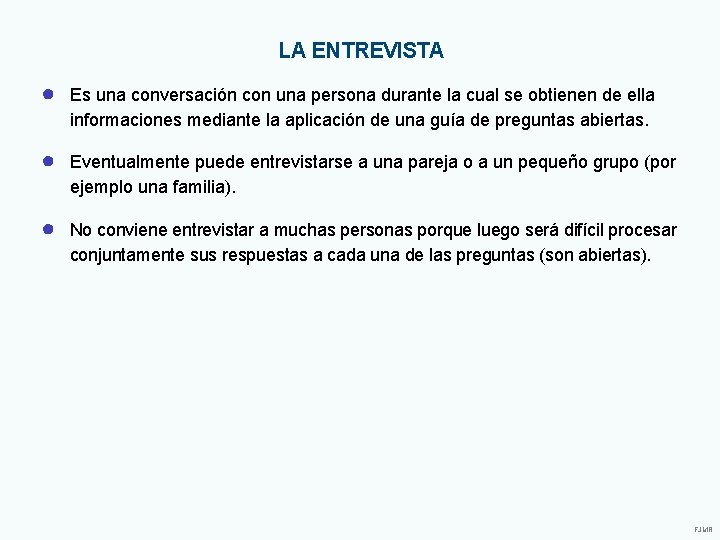 LA ENTREVISTA ● Es una conversación con una persona durante la cual se obtienen