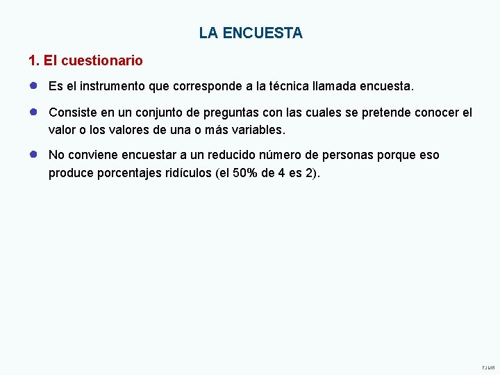 LA ENCUESTA 1. El cuestionario ● Es el instrumento que corresponde a la técnica