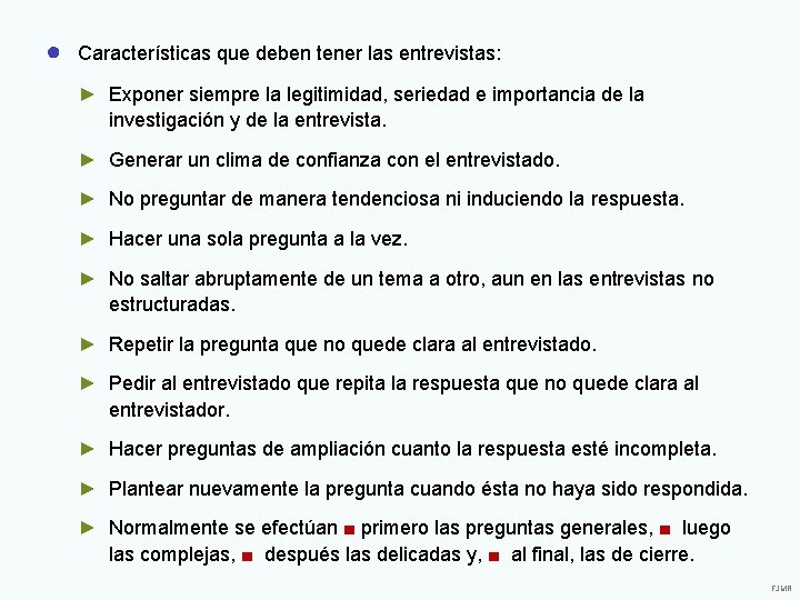 ● Características que deben tener las entrevistas: ► Exponer siempre la legitimidad, seriedad e