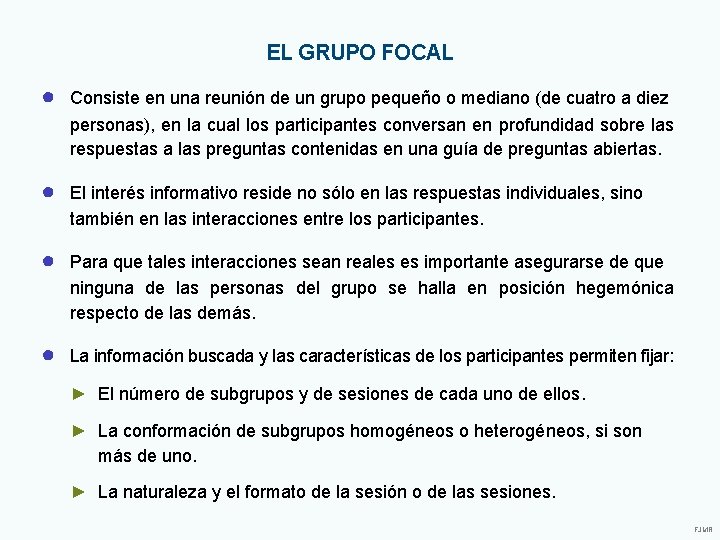 EL GRUPO FOCAL ● Consiste en una reunión de un grupo pequeño o mediano