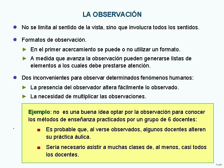 LA OBSERVACIÓN ● No se limita al sentido de la vista, sino que involucra