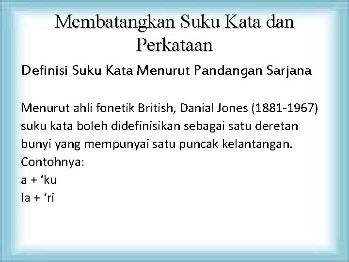 Membatangkan Suku Kata dan Perkataan Definisi Suku Kata Menurut Pandangan Sarjana Menurut ahli fonetik