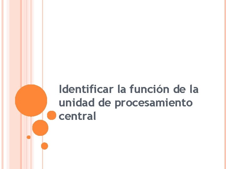 Identificar la función de la unidad de procesamiento central 