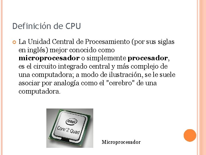 Definición de CPU La Unidad Central de Procesamiento (por sus siglas en inglés) mejor