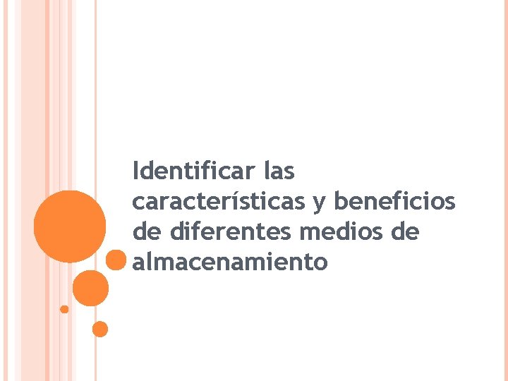 Identificar las características y beneficios de diferentes medios de almacenamiento 