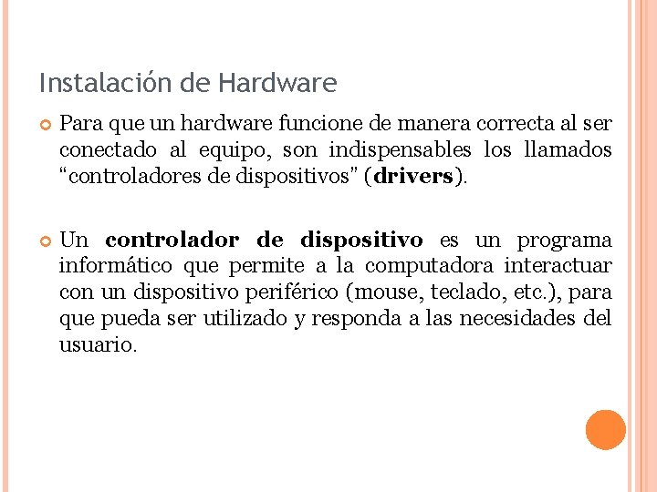 Instalación de Hardware Para que un hardware funcione de manera correcta al ser conectado