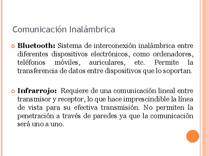 Comunicación Inalámbrica Bluetooth: Sistema de interconexión inalámbrica entre diferentes dispositivos electrónicos, como ordenadores, teléfonos