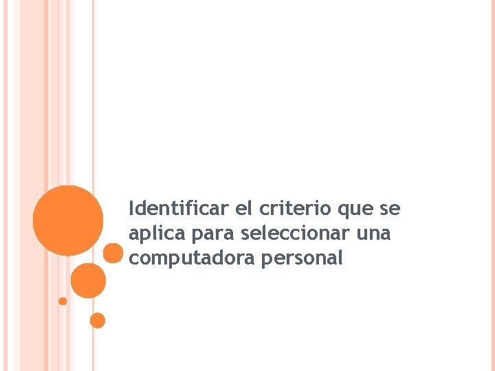 Identificar el criterio que se aplica para seleccionar una computadora personal 