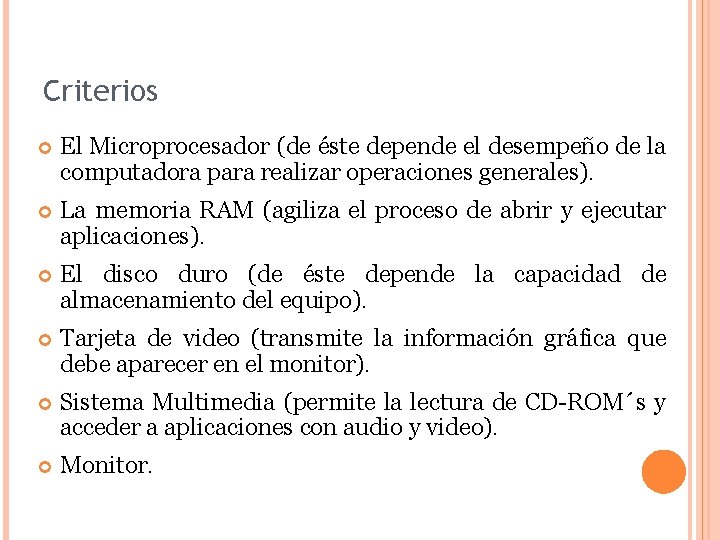 Criterios El Microprocesador (de éste depende el desempeño de la computadora para realizar operaciones
