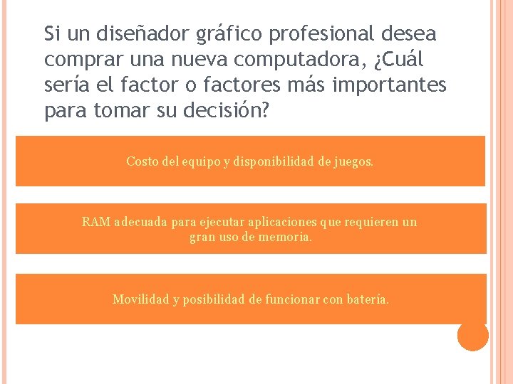 Si un diseñador gráfico profesional desea comprar una nueva computadora, ¿Cuál sería el factor