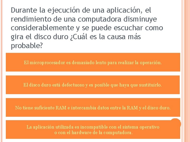 Durante la ejecución de una aplicación, el rendimiento de una computadora disminuye considerablemente y