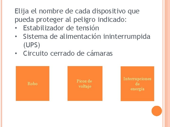 Elija el nombre de cada dispositivo que pueda proteger al peligro indicado: • Estabilizador