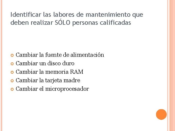  Identificar las labores de mantenimiento que deben realizar SÓLO personas calificadas Cambiar la