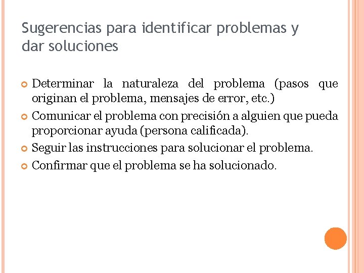 Sugerencias para identificar problemas y dar soluciones Determinar la naturaleza del problema (pasos que