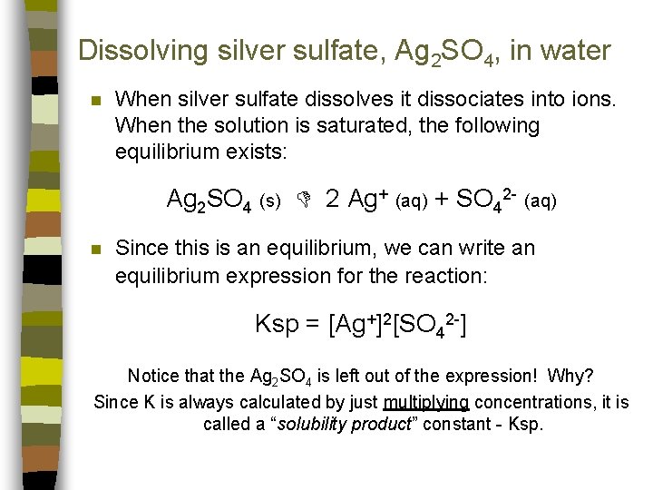 Dissolving silver sulfate, Ag 2 SO 4, in water n When silver sulfate dissolves