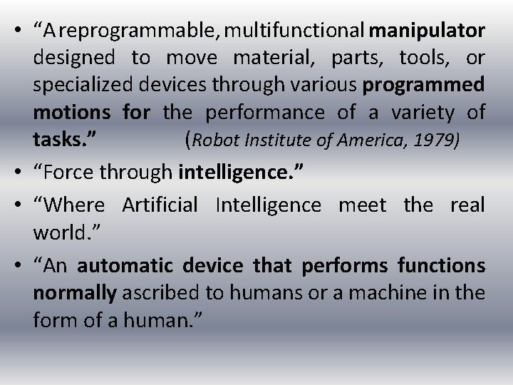  • “A reprogrammable, multifunctional manipulator designed to move material, parts, tools, or specialized