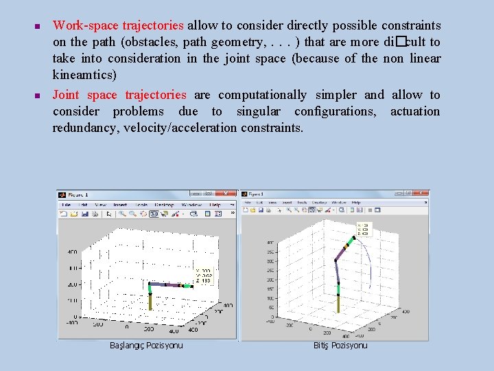  n n Work-space trajectories allow to consider directly possible constraints on the path