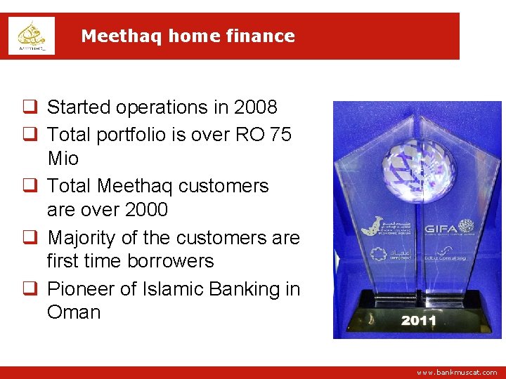 Meethaq home finance q Started operations in 2008 q Total portfolio is over RO