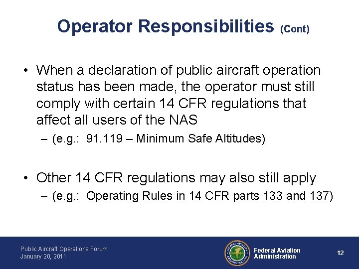 Operator Responsibilities (Cont) • When a declaration of public aircraft operation status has been