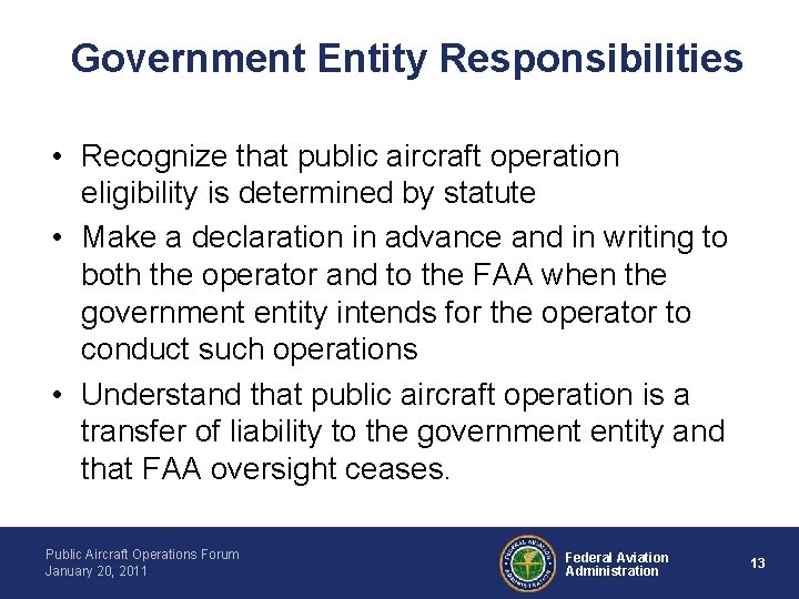 Government Entity Responsibilities • Recognize that public aircraft operation eligibility is determined by statute