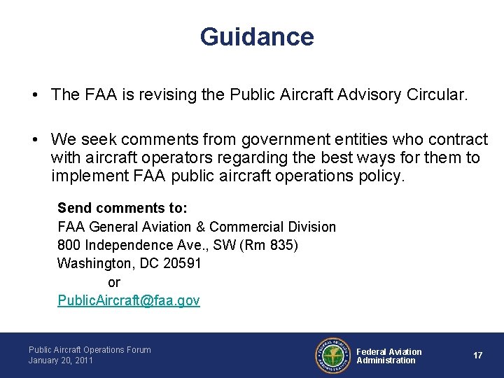 Guidance • The FAA is revising the Public Aircraft Advisory Circular. • We seek