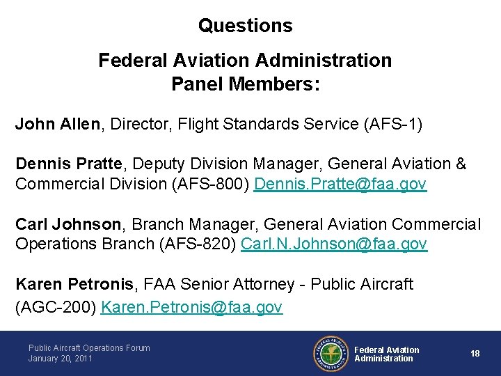 Questions Federal Aviation Administration Panel Members: John Allen, Director, Flight Standards Service (AFS-1) Dennis