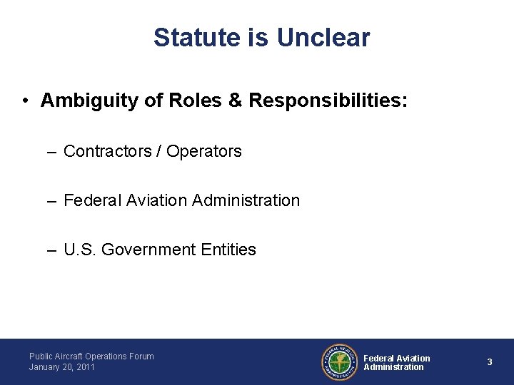 Statute is Unclear • Ambiguity of Roles & Responsibilities: – Contractors / Operators –