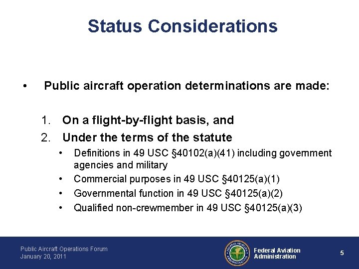 Status Considerations • Public aircraft operation determinations are made: 1. On a flight-by-flight basis,