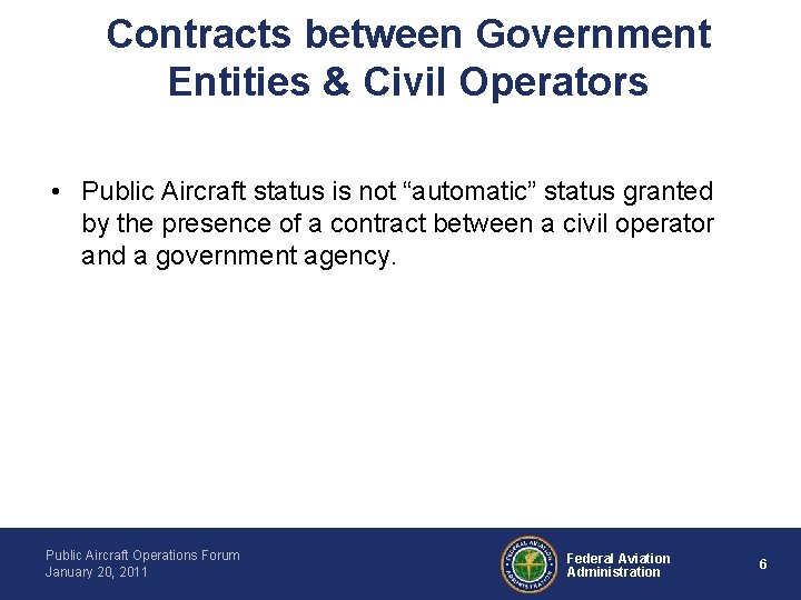 Contracts between Government Entities & Civil Operators • Public Aircraft status is not “automatic”