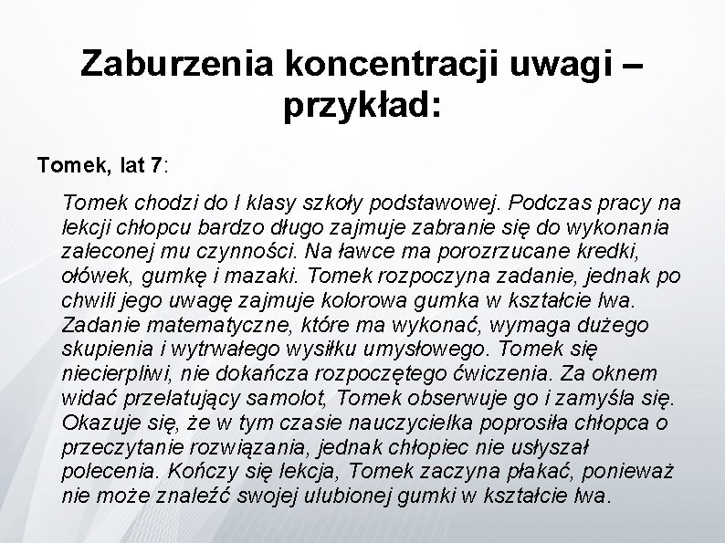 Zaburzenia koncentracji uwagi – przykład: Tomek, lat 7: Tomek chodzi do I klasy szkoły