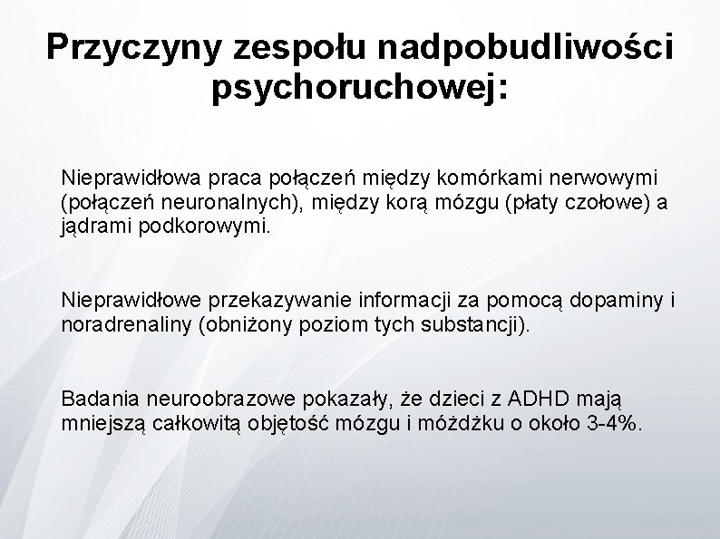 Przyczyny zespołu nadpobudliwości psychoruchowej: Nieprawidłowa praca połączeń między komórkami nerwowymi (połączeń neuronalnych), między korą