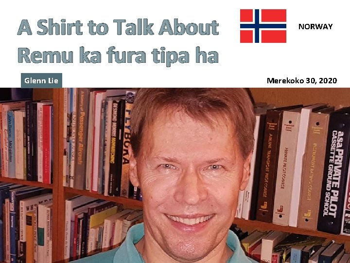 A Shirt to Talk About Remu ka fura tipa ha Glenn Lie NORWAY Merekoko