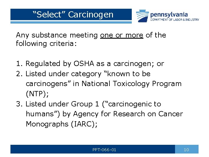 “Select” Carcinogen Any substance meeting one or more of the following criteria: 1. Regulated