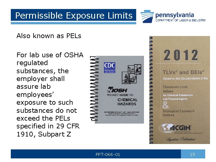 Permissible Exposure Limits Also known as PELs For lab use of OSHA regulated substances,