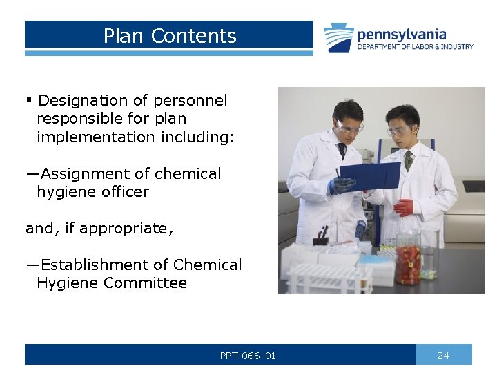 Plan Contents § Designation of personnel responsible for plan implementation including: —Assignment of chemical