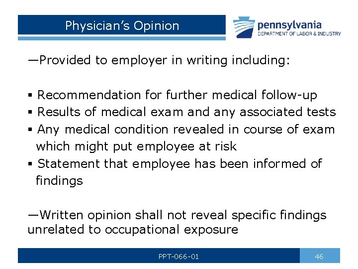 Physician’s Opinion —Provided to employer in writing including: § Recommendation for further medical follow-up