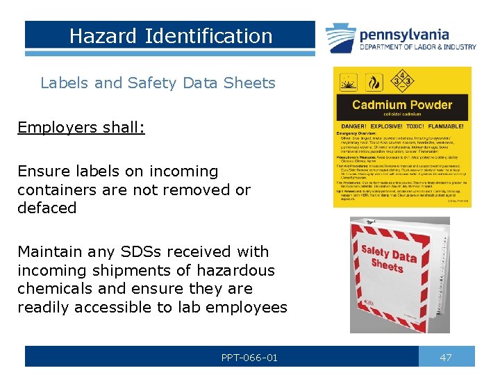 Hazard Identification Labels and Safety Data Sheets Employers shall: Ensure labels on incoming containers