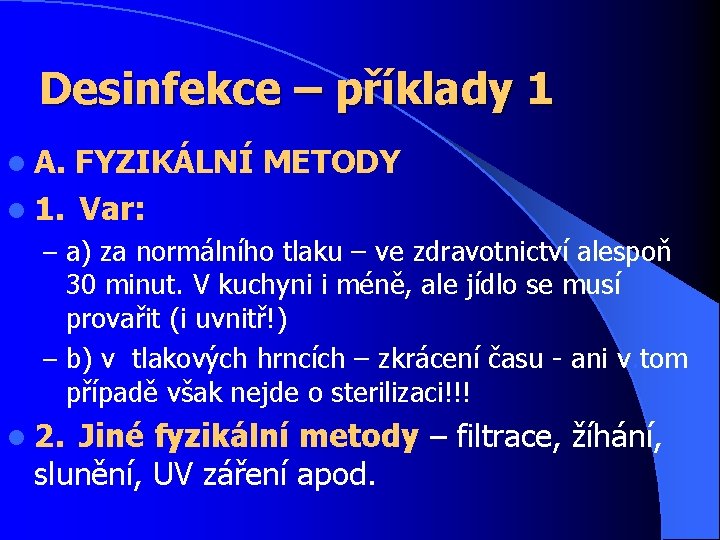 Desinfekce – příklady 1 l A. FYZIKÁLNÍ METODY l 1. Var: – a) za