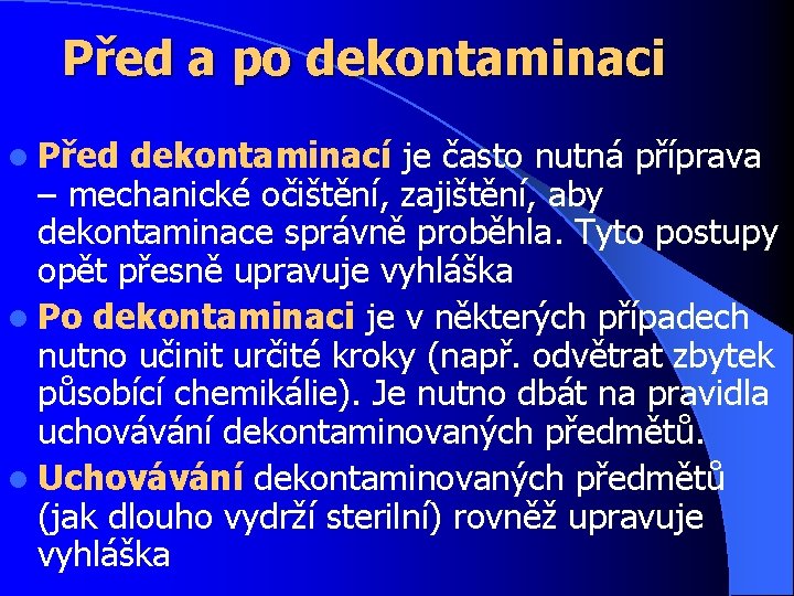 Před a po dekontaminaci l Před dekontaminací je často nutná příprava – mechanické očištění,