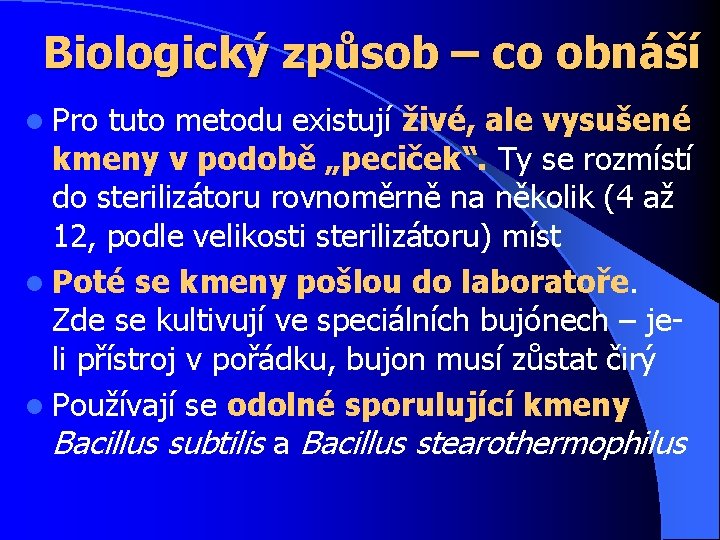 Biologický způsob – co obnáší l Pro tuto metodu existují živé, ale vysušené kmeny