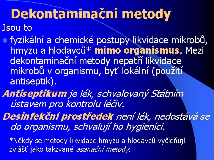 Dekontaminační metody Jsou to Jsou l fyzikální a chemické postupy likvidace mikrobů, hmyzu a