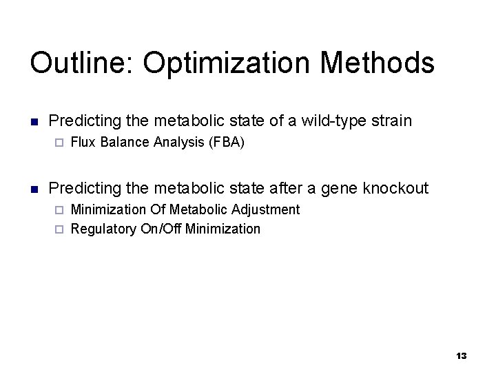 Outline: Optimization Methods n Predicting the metabolic state of a wild-type strain ¨ n