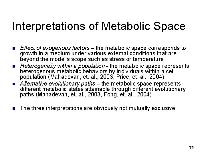 Interpretations of Metabolic Space n n Effect of exogenous factors – the metabolic space