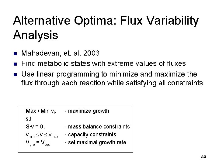 Alternative Optima: Flux Variability Analysis n n n Mahadevan, et. al. 2003 Find metabolic